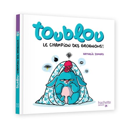 Toublou, le champion des grognons ! : Livre cartonné