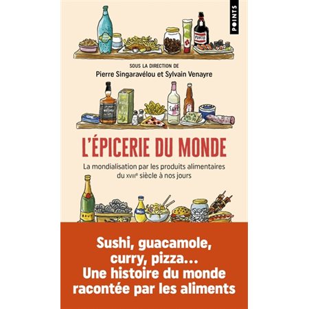 L'épicerie du monde (FP) : La mondialisation par les produits alimentaires : Du XVIIIe siècle à nos jours