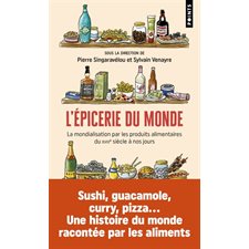 L'épicerie du monde (FP) : La mondialisation par les produits alimentaires : Du XVIIIe siècle à nos jours