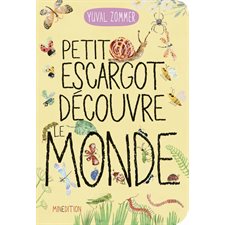 Petit escargot découvre le monde : Livre cartonné