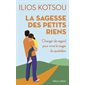 La sagesse des petits riens : Changer de regard pour vivre la magie du quotidien