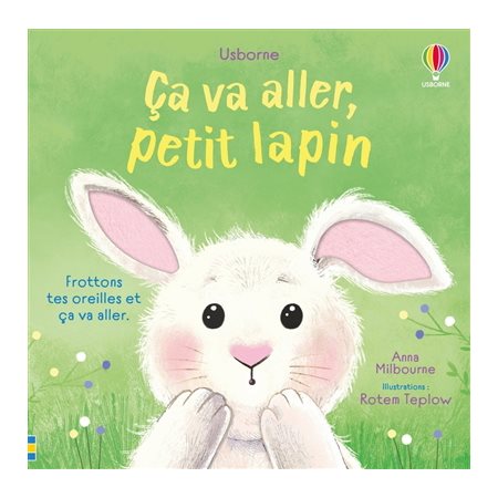 Ça va aller, petit lapin : Frottons tes oreilles et ça va aller : Livre cartonné