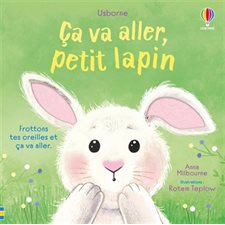 Ça va aller, petit lapin : Frottons tes oreilles et ça va aller : Livre cartonné