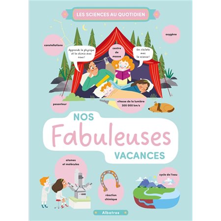 Nos fabuleuses vacances : Les sciences au quotidien