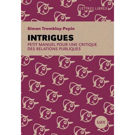 Intrigues : Petit manuel pour une critique des relations publiques : Lettres libres
