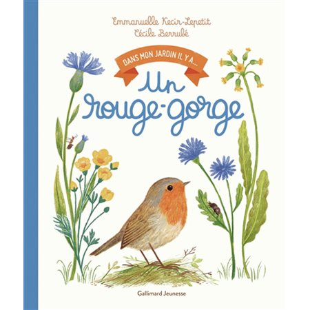 Un rouge-gorge : Dans mon jardin, il y a ... : Couverture rigide