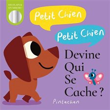Petit chien, petit chien, devine qui se cache ? : Des flaps & un miroir ! : Livre cartonné