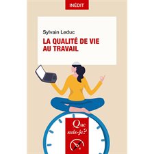La qualité de vie au travail : Que sais-je ? ; Société : 1re édition 2025
