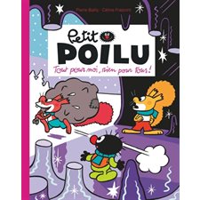 Tout pour moi, rien pour tous ! : Petit Poilu poche : Bande dessinée