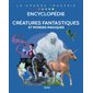 Créatures fantastiques et mondes magiques : Encyclopédie : La grande imagerie : Créatures fantastiques; les fées; les sorcières; les dragons; les monstres & magie, sorcellerie et dons surnaturels