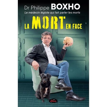 La mort en face : Dr Philippe Boxho - Le médecin légiste qui fait parler les morts