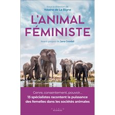 L'animal féministe : La puissance des femelles dans les sociétés animales : Sciences