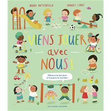 Viens jouer avec nous ! : Découvre les jeux à travers le monde !