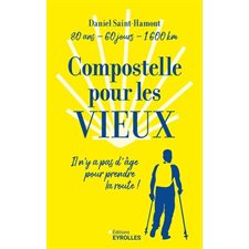 Compostelle pour les vieux : 80 ans, 60 jours, 1.600 km : Il n'y a pas d'âge pour prendre la route !