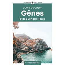 Gênes et les Cinque Terre (Gallimard) : 1re édition : Gallimard voyages. Coups de coeur