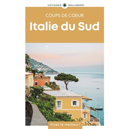 Italie du Sud (Gallimard) : 2e édition : Gallimard voyages. Coups de coeur