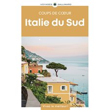 Italie du Sud (Gallimard) : 2e édition : Gallimard voyages. Coups de coeur