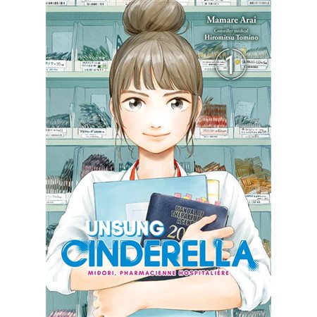 Unsung Cinderella : Midori, pharmacienne hospitalière T.01 : Manga ; ADT : SEINEN