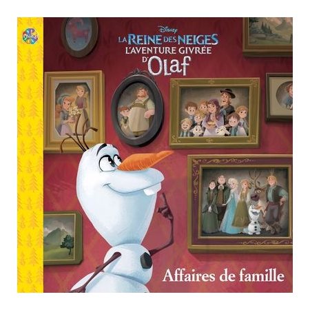 L'aventure givrée d'Olaf : Affaires de famille : Disney La reine des neiges : Les petits classiques : Couverture souple