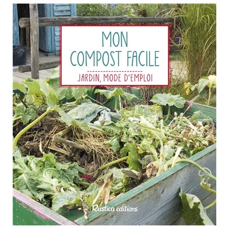Mon compost facile : Jardin, mode d'emploi : Édition 2019
