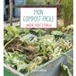 Mon compost facile : Jardin, mode d'emploi : Édition 2019