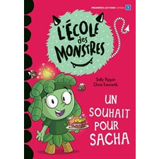 Un souhait pour Sacha : L'école des monstres : Premières lectures. Niveau de lecture 3