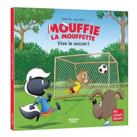 Vive le soccer ! : Mouffie la Mouffette : Mes grands albums : Couverture rigide