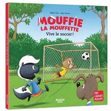 Vive le soccer ! : Mouffie la Mouffette : Mes grands albums : Couverture rigide