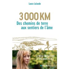3 000 km : Des chemins de terre aux sentiers de l'âme : Récit
