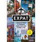 Expat : Choisir de vivre à l'étranger, pour le meilleur et pour le pire : 75 récits inédits