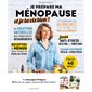 Je prépare ma ménopause et je la vis bien ! : Avec un zoom sur l'alimentation, quarante recettes et des menus