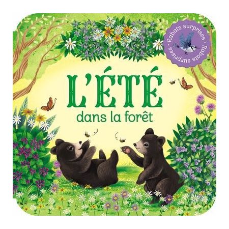 L'été dans la forêt : Rabats surprises : P'tit chou : Livre cartonné