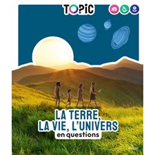 La Terre, la vie, l'Univers en questions : Topic