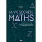 La vie secrète des maths : Mesures du temps et de l'espace, vecteurs de la biologie mathématique, modèles de calcul pour l'écologie : Référence