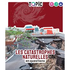 Les catastrophes naturelles en questions : Topic