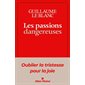 Les passions dangereuses : Le philosophe distingue neuf passions qui diminuent l'estime morale de soi en faisant entrer dans une relation toxique aux autres