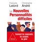 Les nouvelles personnalités difficiles (FP) : Comment les comprendre, comment les accepter, comment les gérer : Poches Odile Jacob. Psychologie