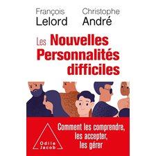 Les nouvelles personnalités difficiles (FP) : Comment les comprendre, comment les accepter, comment les gérer : Poches Odile Jacob. Psychologie