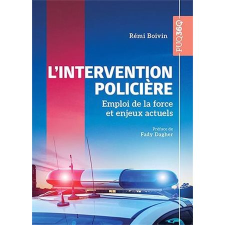 L'intervention policière : Emploi de la force et enjeux actuels : PUQ360