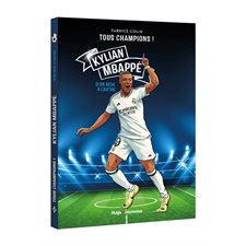 Kylian Mbappé : D'un rêve à l'autre : Tous champions ! : Nouvelle édition 2025 : 6-8