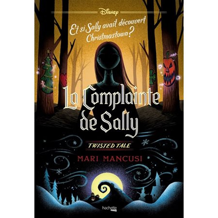 La complainte de Sally : Et si Sally avait découvert Christmastown ? : Twisted tale : 12-14
