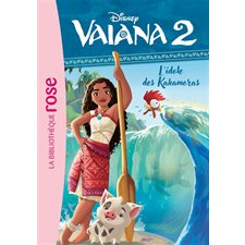 Vaiana 2 T.03 : L'idole des Kakamoras : Bibliothèque rose. Ma première bibliothèque rose : 6-8