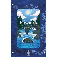 Pawatik : Les Anicinabek de Lac Simon racontent leur histoire