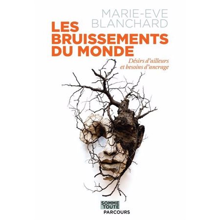 Les Bruissements du monde : Désirs d’ailleurs et besoins d’ancrage : Parcours