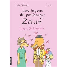 Les leçons du professeur Zouf T.03 : Leçon 3 : L’amour