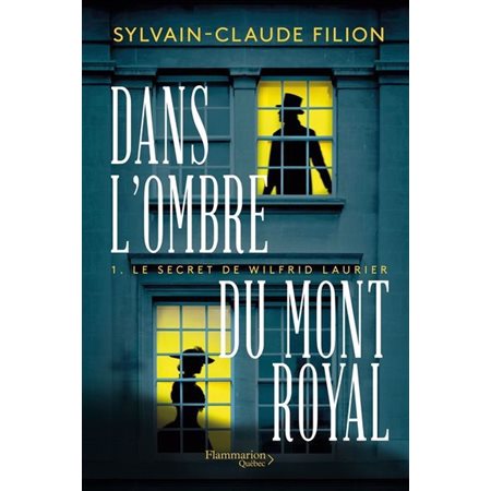 Dans l'ombre du Mont Royal T.01 : Le secret de Wilfrid Laurier : HIS