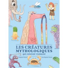 Les créatures mythologiques qui existent vraiment : Couverture rigide