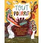 Tout pourrit : Découvre toutes sortes de décomposeurs grouillants, gluants, super cool et indispensables !