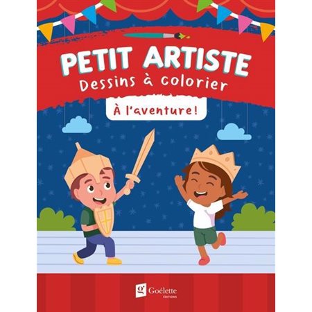 À l'aventure ! : Petit artiste : Dessins à colorier