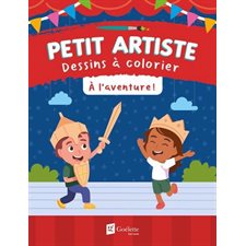 À l'aventure ! : Petit artiste : Dessins à colorier